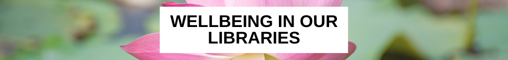 Wellbeing in our libraries